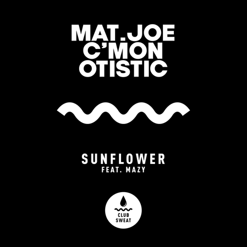 Mat.Joe, C'mon, Otistic (DE) - Sunflower (Mazy)